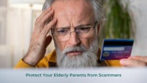 Protect Your Elderly Parents from Scammers